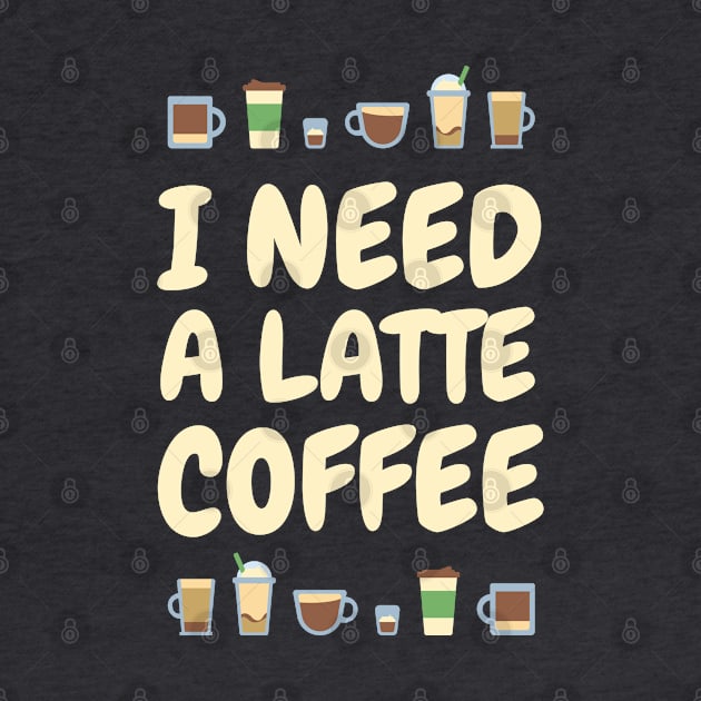 I need A LATTE Coffee by zacrizy